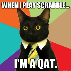 When I play Scrabble I'm a qat